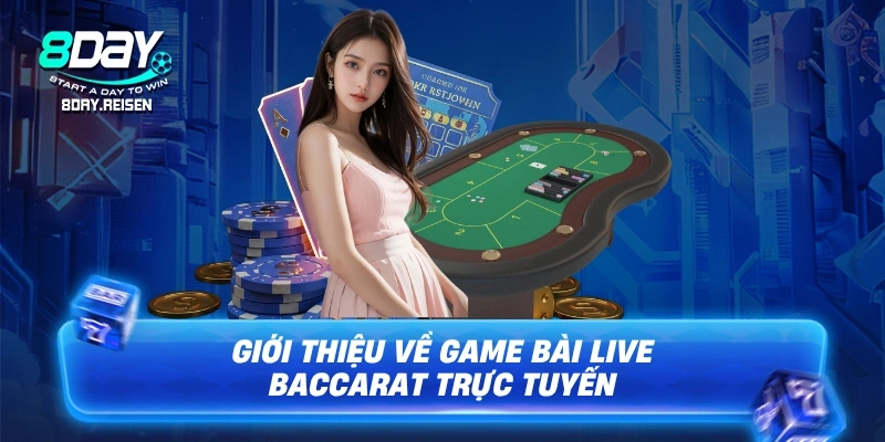 Live Baccarat | Trải Nghiệm Sòng Bạc Đẳng Cấp Tại Nhà 1 Giới thiệu về game bài Live Baccarat trực tuyến